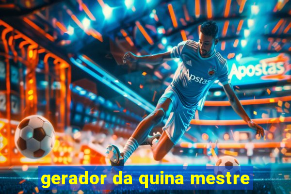 gerador da quina mestre